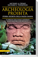 Archeologia proibita. Storia segreta della razza umana