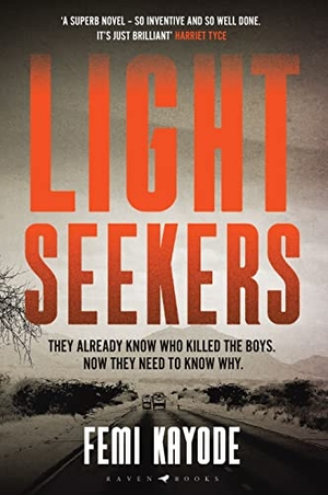 Femi Kayode, Kayode. Lightseekers - 'Intelligent, suspenseful and utterly engrossing' Will Dean. Bloomsbury UK, 2021.