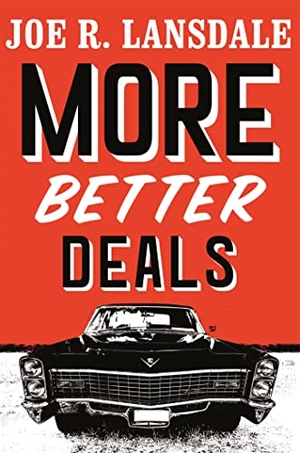 Lansdale, Joe R.. More Better Deals. Hodder & Stoughton, 2021.