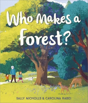 Nicholls, Sally. Who Makes a Forest?. Andersen Press, 2021.