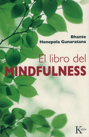 Gunaratana, Bhante Henepola. El Libro del Mindfulness. Editorial Kairos, 2013.
