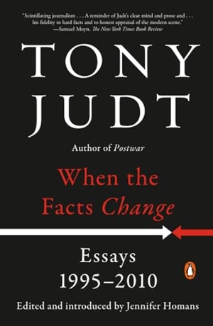 Judt, Tony. When the Facts Change - Essays, 1995-2010. Penguin Publishing Group, 2016.