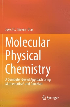 Teixeira-Dias, José J. C.. Molecular Physical Chemistry - A Computer-based Approach using Mathematica® and Gaussian. Springer International Publishing, 2018.