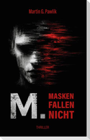 M. Masken fallen nicht