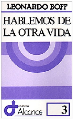 Boff, Leonardo. Hablemos de la otra vida. Editorial Sal Terrae, 1978.