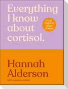 Everything I Know About Cortisol