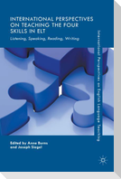 International Perspectives on Teaching the Four Skills in ELT