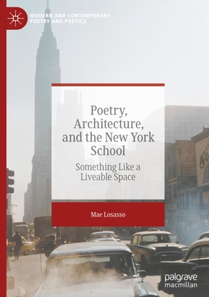 Losasso, Mae. Poetry, Architecture, and the New York School - Something Like a Liveable Space. Springer International Publishing, 2023.