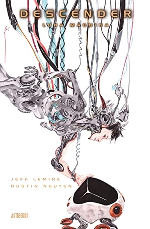 Lemire, Jeff / Dustin Nguyen. Descender 2, Luna máquina. Astiberri Ediciones, 2016.