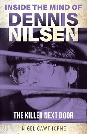 Cawthorne, Nigel. Inside the Mind of Dennis Nilsen - The Killer Next Door. Gemini Books Group Ltd, 2026.