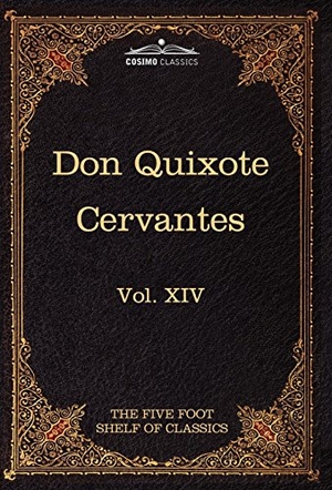 Eliot, Charles W. / Miguel De Cervantes Saavedra. Don Quixote of the Mancha, Part 1 - The Five Foot Shelf of Classics, Vol. XIV (in 51 Volumes). Cosimo, 2010.