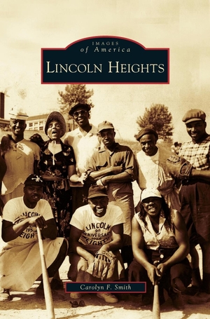Smith, Carolyn F.. Lincoln Heights. Arcadia Publishing Library Editions, 2009.