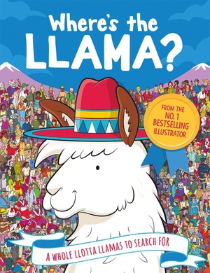 Moran, Paul / Forizs, Gergely et al. Where's the Llama? - A Whole Llotta Llamas to Search and Find. Michael O'Mara Books Ltd, 2018.