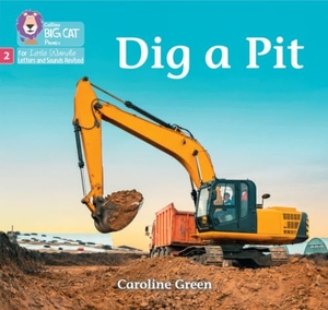Green, Caroline. Dig a Pit - Phase 2 Set 4. HarperCollins Publishers, 2022.