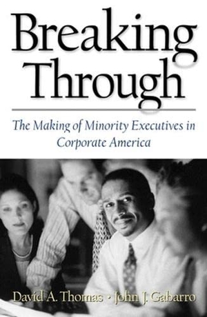 Thomas, David A / John J Gabarro. Breaking Through - The Making of Minority Execu- Tives in Corporate America. Harvard Business Review Press, 1999.