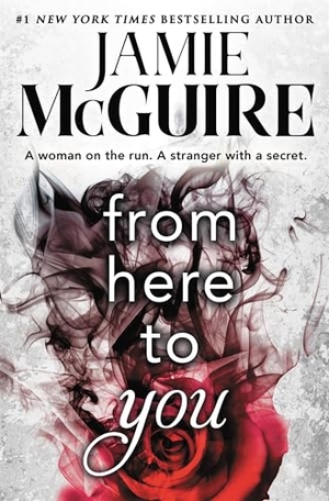 Mcguire, Jamie. From Here to You. Grand Central Publishing, 2018.