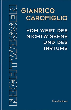 Carofiglio, Gianrico. Vom Wert des Nichtwissens und des Irtums. Picus Verlag GmbH, 2026.