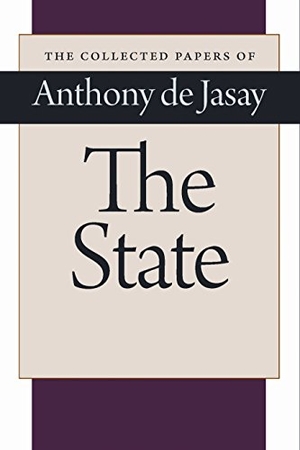Jasay, Anthony De. The State. Liberty Fund, 1998.