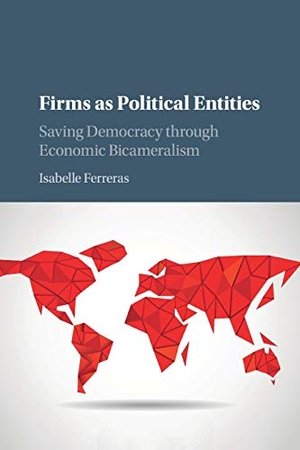 Ferreras, Isabelle. Firms as Political Entities. Cambridge University Press, 2018.