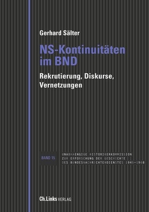 Sälter, Gerhard. NS-Kontinuitäten im BND - Rekrutierung, Diskurse, Vernetzungen. Christoph Links Verlag, 2022.
