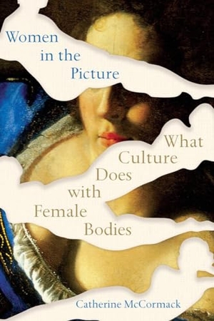 Mccormack, Catherine. Women in the Picture - What Culture Does with Female Bodies. W. W. Norton & Company, 2026.