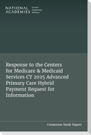 Response to the Centers for Medicare & Medicaid Services Cy 2025 Advanced Primary Care Hybrid Payment Request for Information