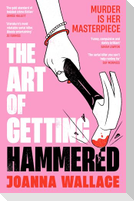 The Art of Getting Hammered