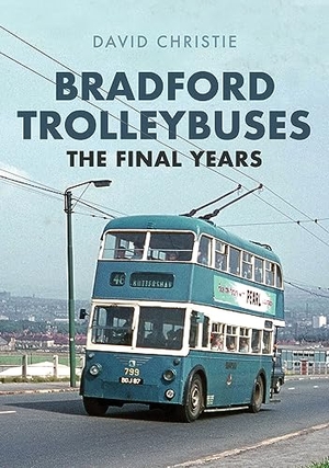 Christie, David. Bradford Trolleybuses: The Final Years. Amberley Publishing, 2019.