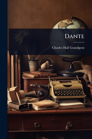 Grandgent, Charles Hall. Dante. Creative Media Partners, LLC, 2025.