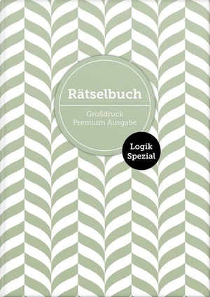 Heisenberg, Sophie. Deluxe Rätselbuch "Logik Spezial" mit 140 Logik-Rätseln. XL Rätselbuch in Premium Ausgabe für ältere Leute, Senioren, Erwachsene und Rentner im DIN A4-Format mit extra großer Schrift. - Rätselblock inkl. Lösungen. Sudoku, Stradoku, Binär-Rätsel, etc. in leicht, mittel und schwer. NOVA MD, 2020.