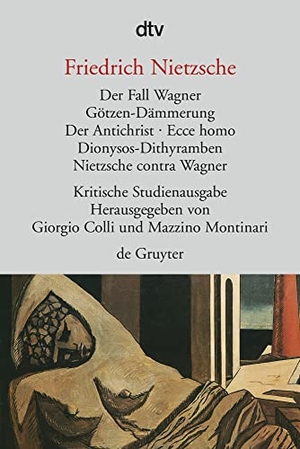 Nietzsche, Friedrich. Der Fall Wagner. Götzen-Dämmerung. Der Antichrist. Ecce homo. Dionysos-Dithyramben. Nietzsche contra Wagner - Kritische Studienausgabe Band 6. dtv Verlagsgesellschaft, 1999.