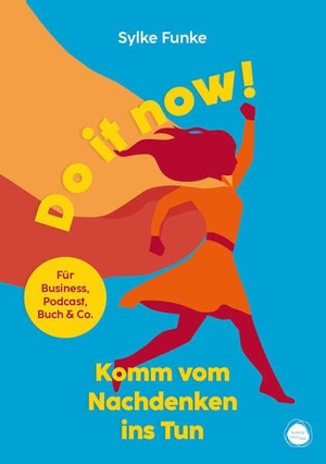 Funke, Sylke. Do it now! - Komm vom Nachdenken ins Tun. edition progris, 2026.