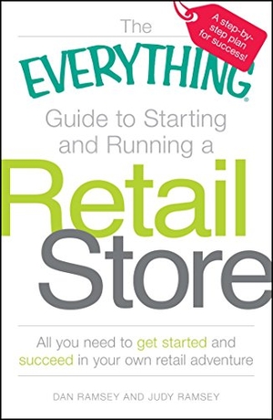 Ramsey, Dan / Judy Ramsey. The Everything Guide to Starting and Running a Retail Store. Adams Media Corporation, 2010.