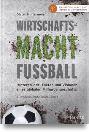 Hintermeier, Dieter. Wirtschaftsmacht Fußball - Hintergründe, Fakten und Visionen eines globalen Milliardengeschäfts. Hanser Fachbuchverlag, 2024.