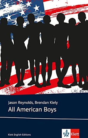 Kiely, Brendan / Jason Reynolds. All American Boys - Englische Lektüre für das 5. und 6. Lernjahr. Klett Sprachen GmbH, 2017.