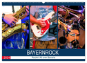 Bayernrock - Rockin' All over Bavaria (Wandkalender 2024 DIN A2 quer), CALVENDO Monatskalender
