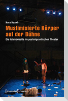 Muslimisierte Körper auf der Bühne