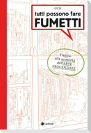 Tutti possono fare fumetti. Viaggio alla scoperta dell'arte sequenziale