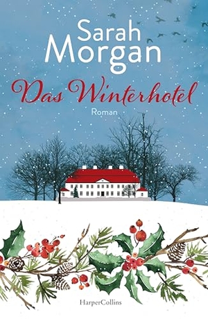 Morgan, Sarah. Das Winterhotel - Roman | Das perfekte Buch, um die Weihnachtszeit einzuläuten: Sarah Morgans Roman sprüht vor menschlicher Wärme, Verbundenheit und Neubeginnszauber. HarperCollins Paperback, 2024.