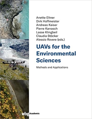 Eltner, Anette / Dirk Hoffmeister et al (Hrsg.). UAVs for the Environmental Sciences - Methods and Applications. Herder Verlag GmbH, 2022.