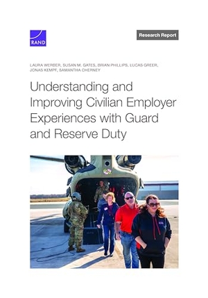 Werber, Laura / Gates, Susan M et al. Understanding and Improving Civilian Employer Experiences with Guard and Reserve Duty. RAND Corporation, 2024.