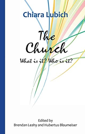 Lubich, Chiara. The Church: What Is It? Who Is It?. New City Press, 2018.