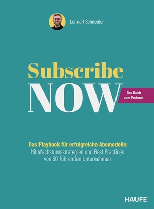 Schneider, Lennart. Subscribe Now! - Das Playbook für erfolgreiche Abomodelle: Mit Wachstumsstrategien und Best Practices von 50 führenden Unternehmen. Haufe-Lexware GmbH, 2026.