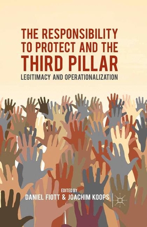 Koops, J. / D. Fiott (Hrsg.). The Responsibility to Protect and the Third Pillar - Legitimacy and Operationalization. Palgrave Macmillan UK, 2015.