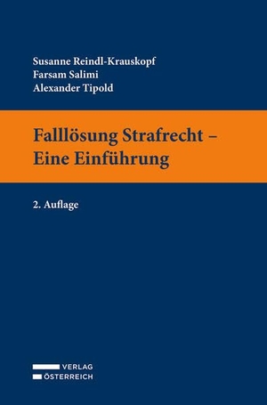 Reindl-Krauskopf, Susanne / Salimi, Farsam et al. Falllösung Strafrecht - Eine Einführung. Verlag Österreich GmbH, 2023.