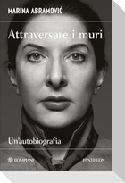 Attraversare i muri. Un'autobiografia