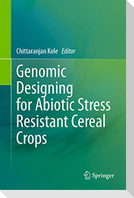 Genomic Designing for Abiotic Stress Resistant Cereal Crops