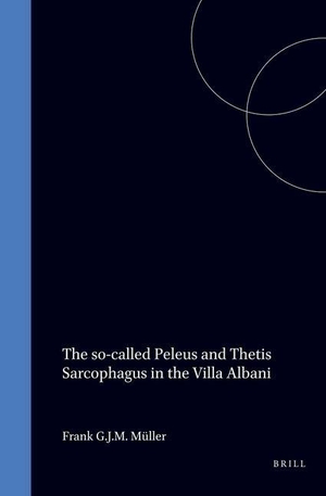 Müller. The So-Called Peleus and Thetis Sarcophagus in the Villa Albani. Brill, 1994.
