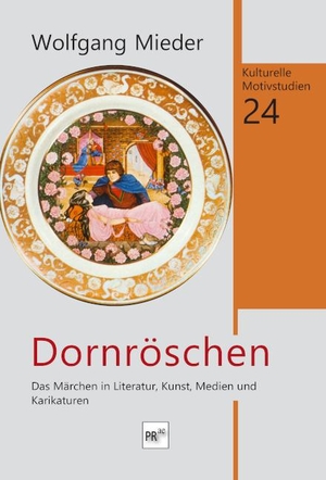 Mieder, Wolfgang. Dornröschen - Das Märchen in Literatur, Kunst, Medien und Karikaturen. Praesens, 2024.