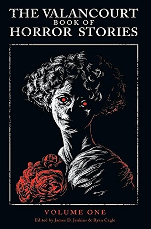 Priest, Christopher / Mcdowell, Michael et al. The Valancourt Book of Horror Stories. Valancourt Books, 2016.